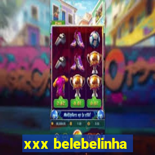 xxx belebelinha